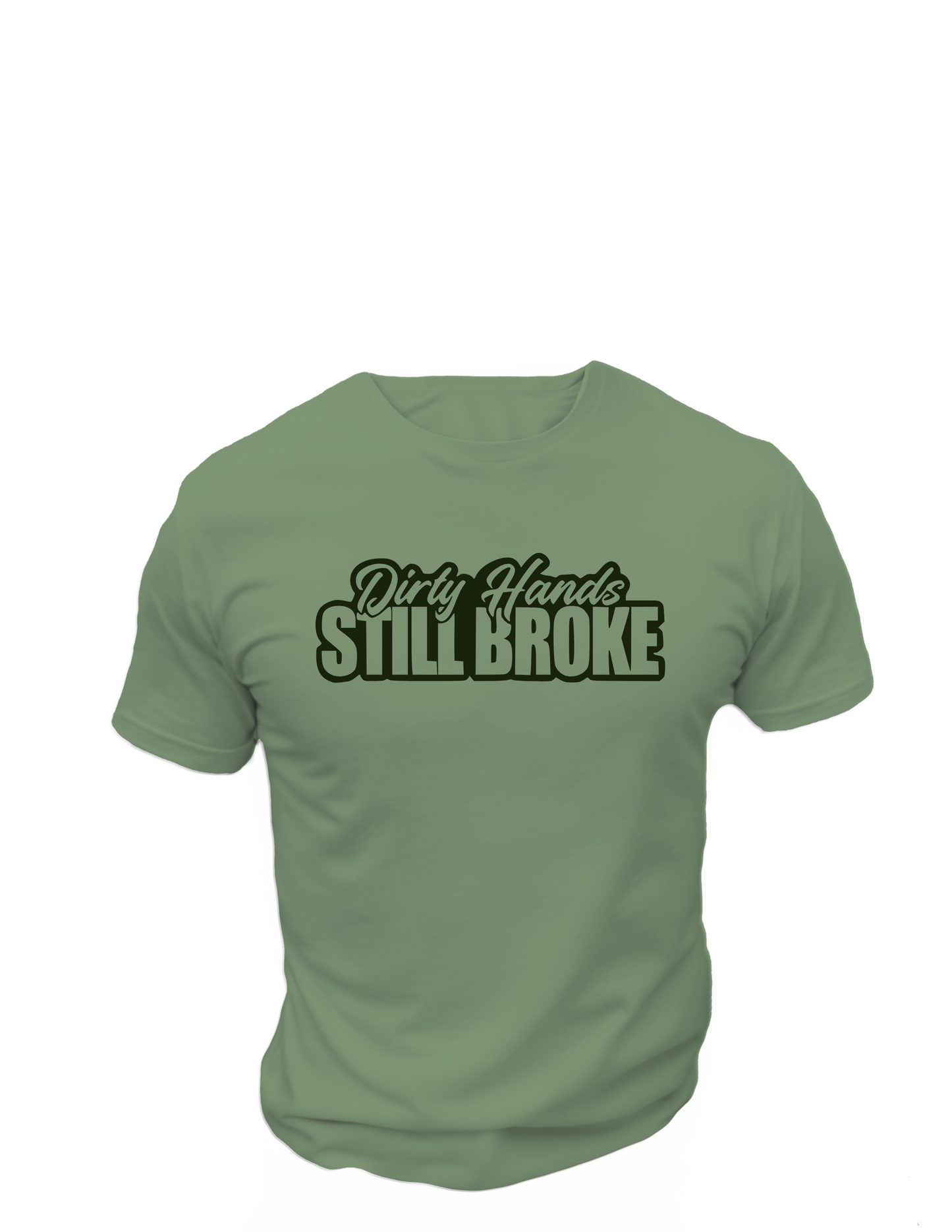 Dirty Hands Still Broke T-Shirt, Funny Tee Shirt , Great gift Idea, 0152 Cotton