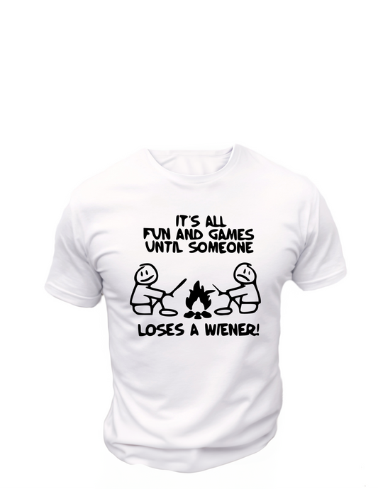 It's All Fun And Games Until Someone Loses A Wiener! T-Shirt, Funny Tee Shirt , 0167 Cotton