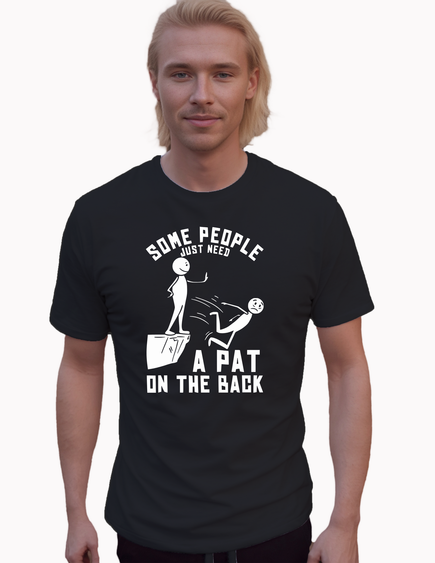 Some People Just Need A Pat On The Back T-Shirt, Funny Tee Shirt, 0173 Cotton