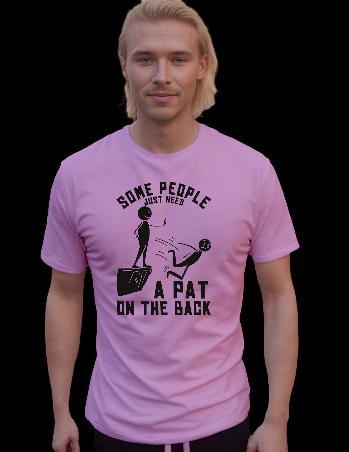 Some People Just Need A Pat On The Back T-Shirt, Funny Tee Shirt, 0173 Cotton