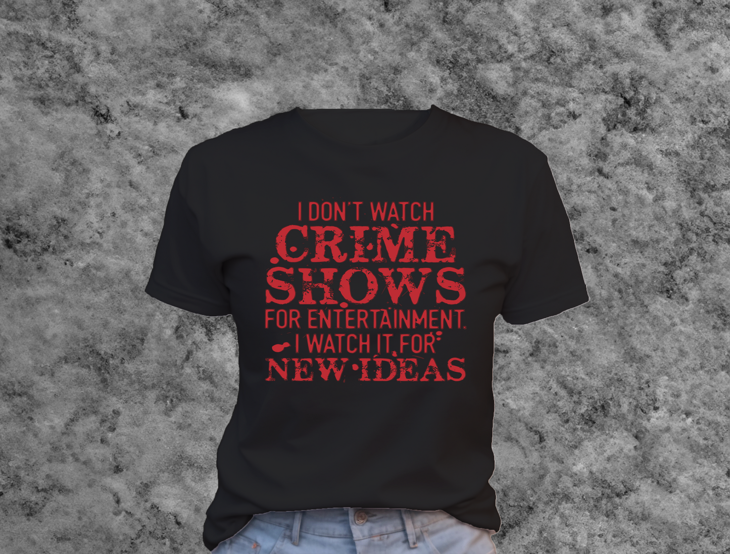 I Don't Watch Crime Shows For Entertainment T-Shirt 0180 Cotton