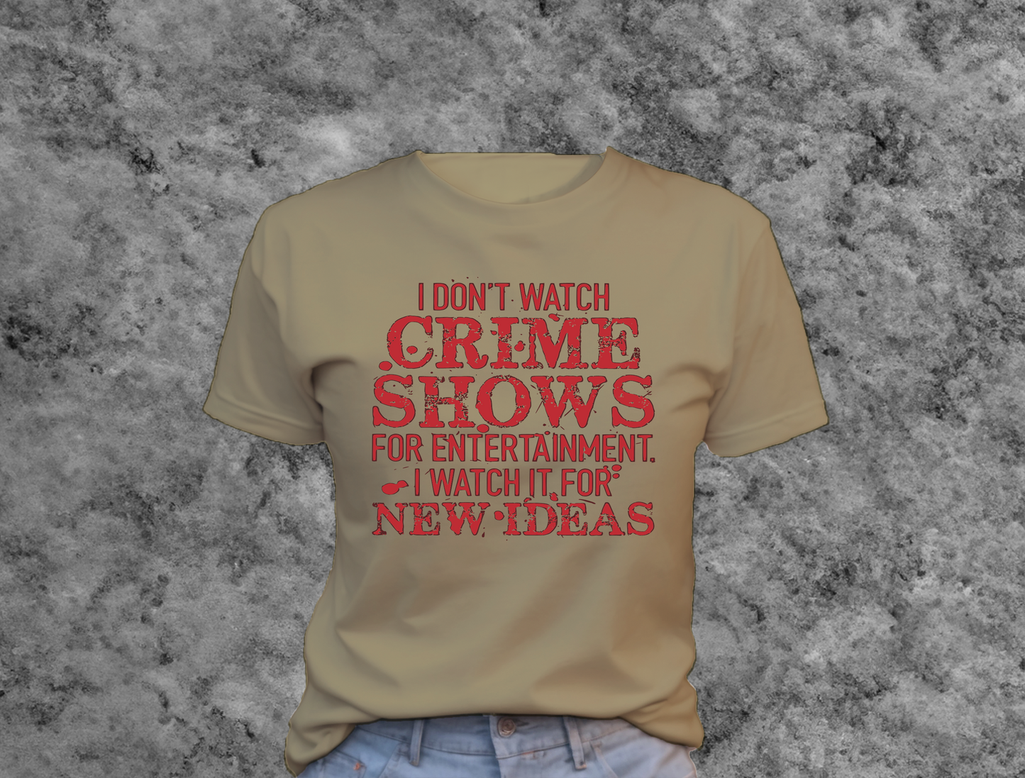 I Don't Watch Crime Shows For Entertainment T-Shirt 0180 Cotton