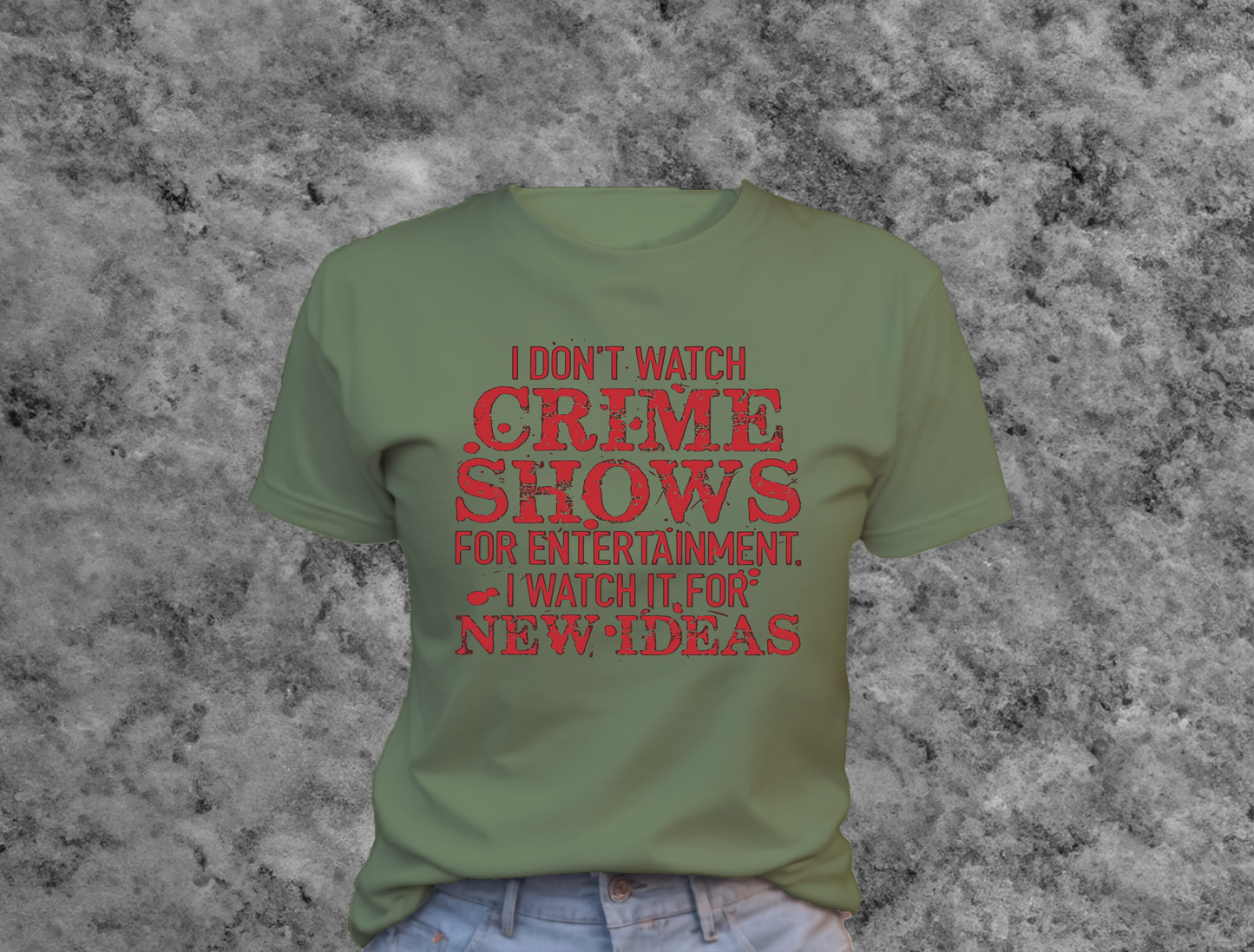 I Don't Watch Crime Shows For Entertainment T-Shirt 0180 Cotton