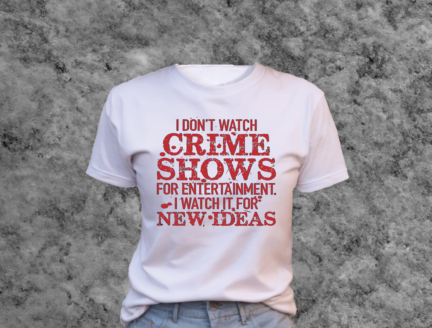 I Don't Watch Crime Shows For Entertainment T-Shirt 0180 Cotton