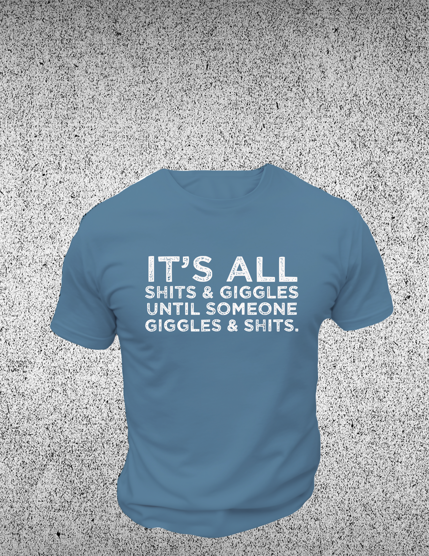 It's All Sh*ts & Giggles T-Shirt 0203 Cotton