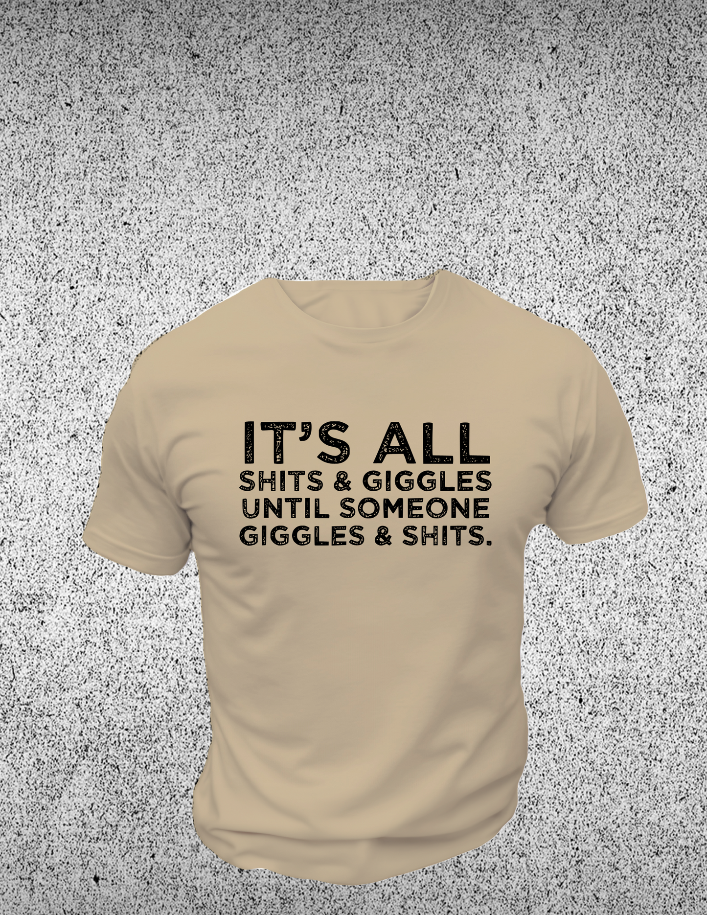 It's All Sh*ts & Giggles T-Shirt 0203 Cotton