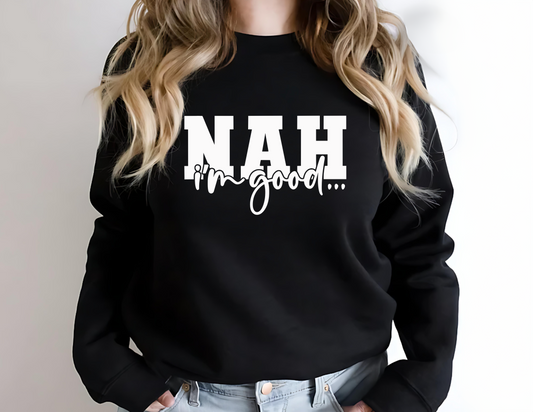 NAH I'm Good Unisex Fleece Crew Sweatshirt #251