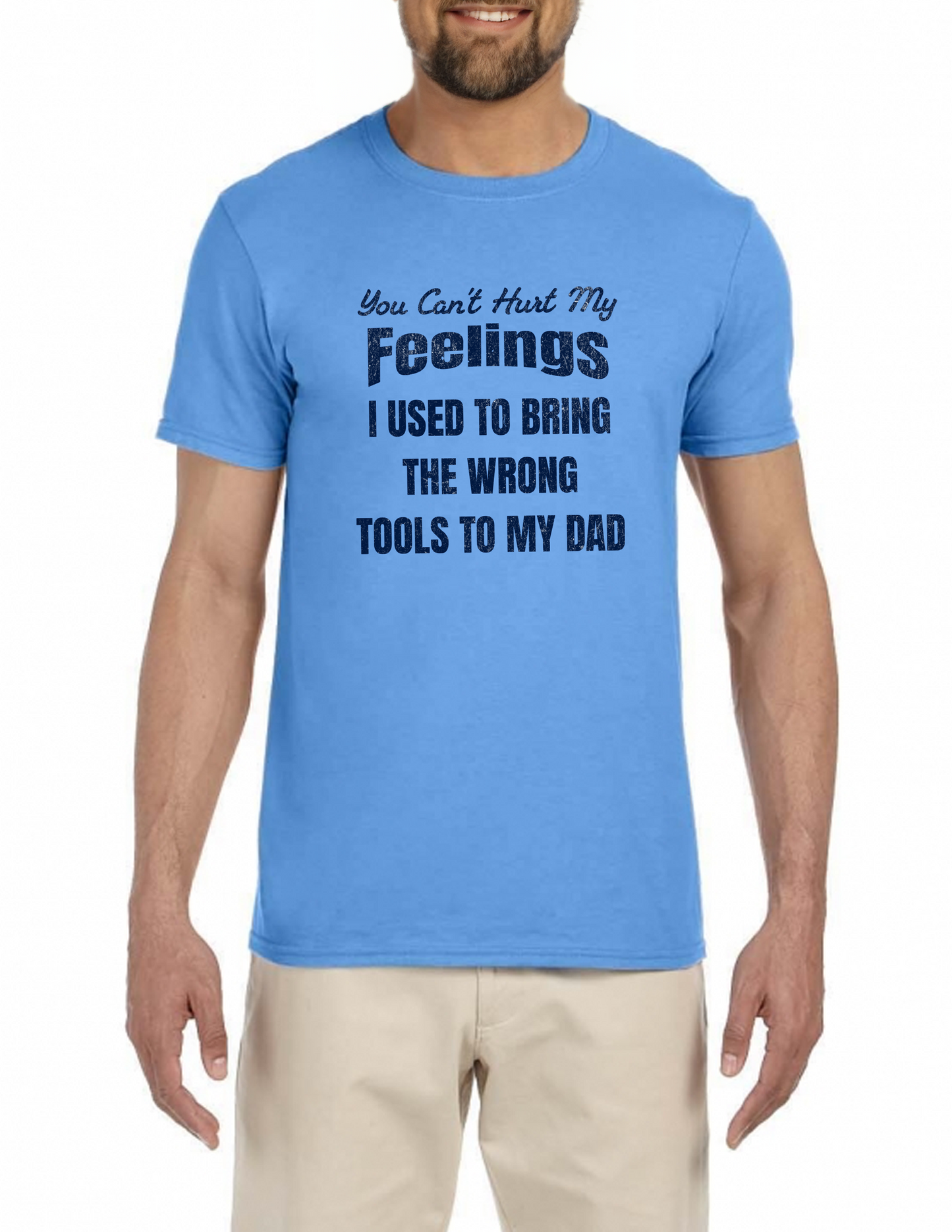 You Can't Hurt My Feelings I Used To Bring The Wrong Tools T-Shirt, Funny Tee Shirt, 0262 Cotton