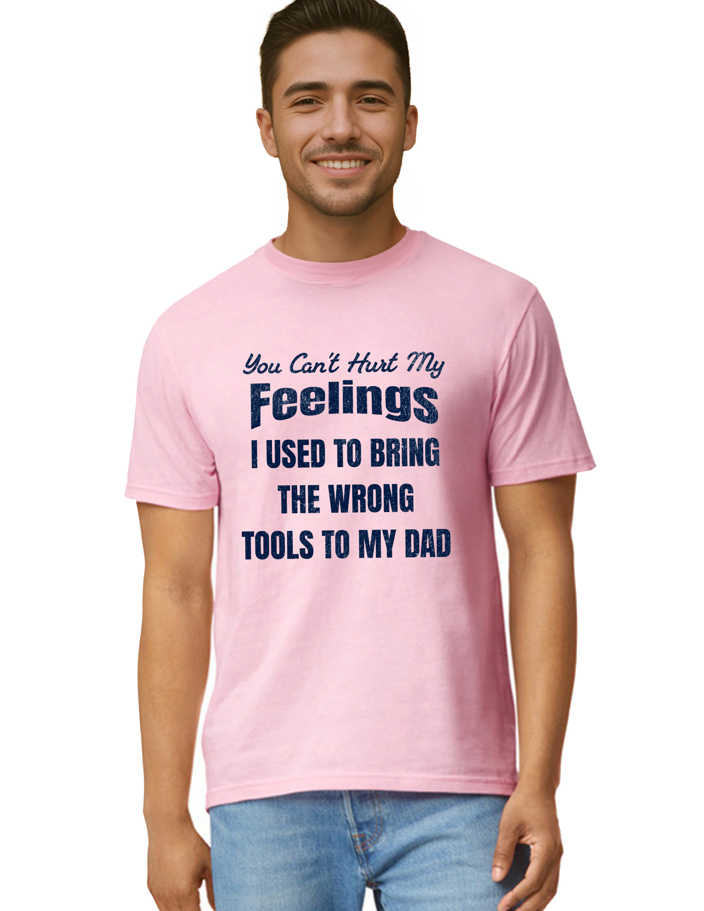 You Can't Hurt My Feelings I Used To Bring The Wrong Tools T-Shirt, Funny Tee Shirt, 0262 Cotton