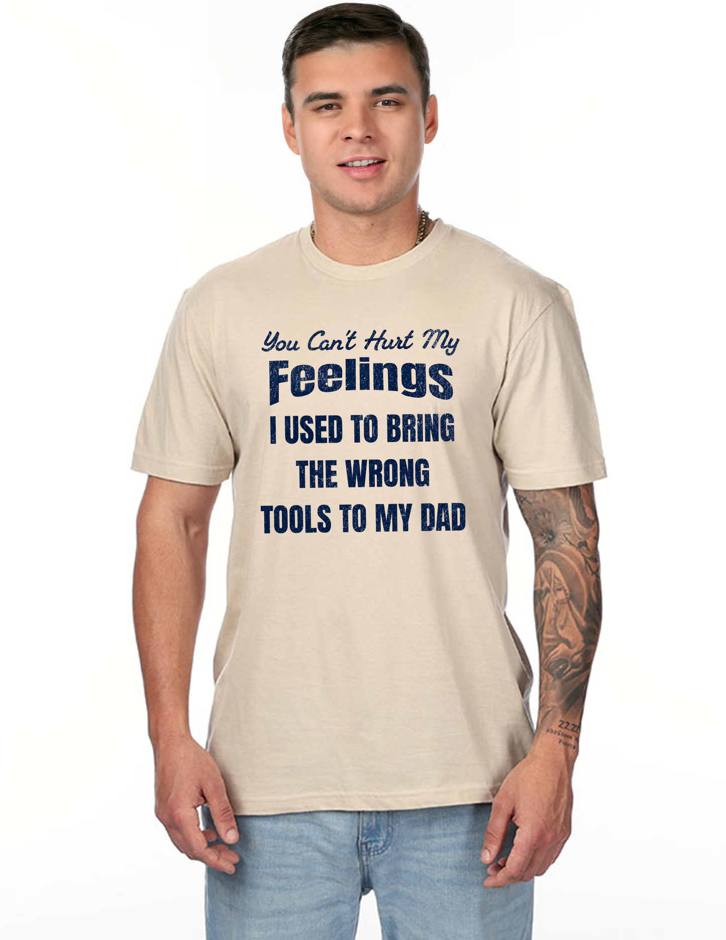 You Can't Hurt My Feelings I Used To Bring The Wrong Tools T-Shirt, Funny Tee Shirt, 0262 Cotton