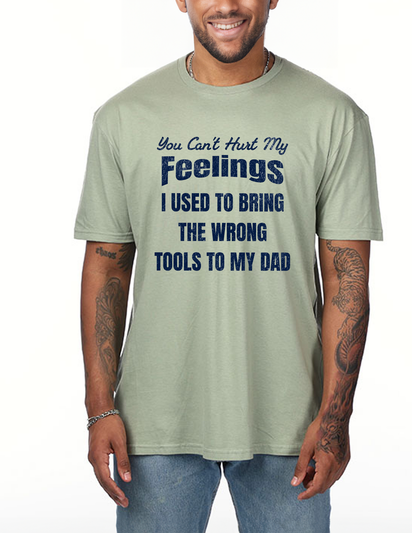 You Can't Hurt My Feelings I Used To Bring The Wrong Tools T-Shirt, Funny Tee Shirt, 0262 Cotton