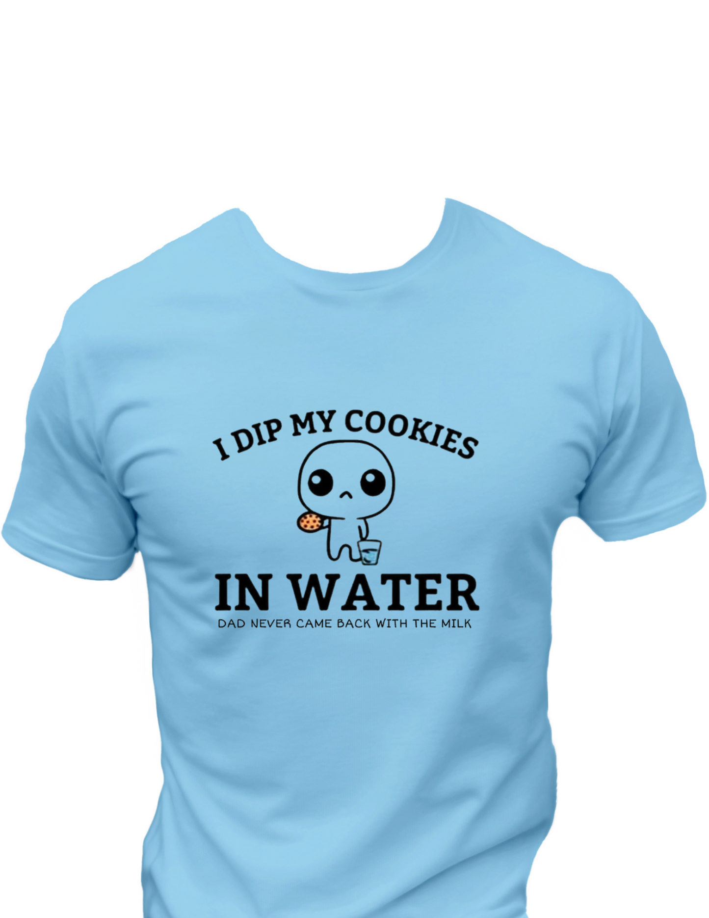 I Dip My Cookies in Water T-Shirt, Funny Tee Shirt, Gift idea For Dad 0095