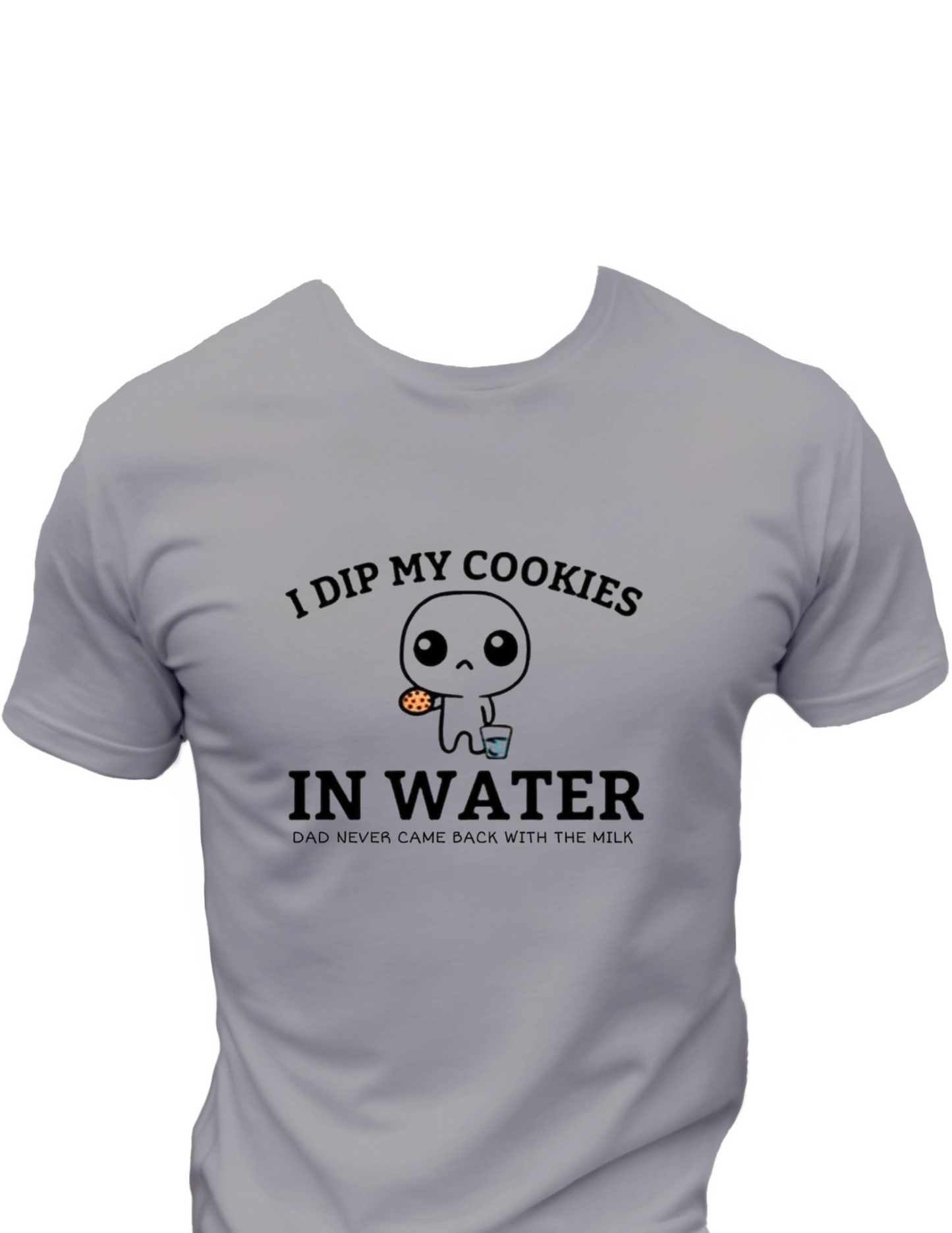 I Dip My Cookies in Water T-Shirt, Funny Tee Shirt, Gift idea For Dad 0095