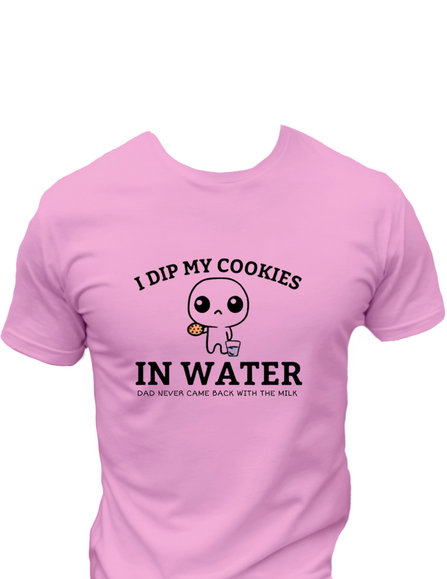 I Dip My Cookies in Water T-Shirt, Funny Tee Shirt, Gift idea For Dad 0095