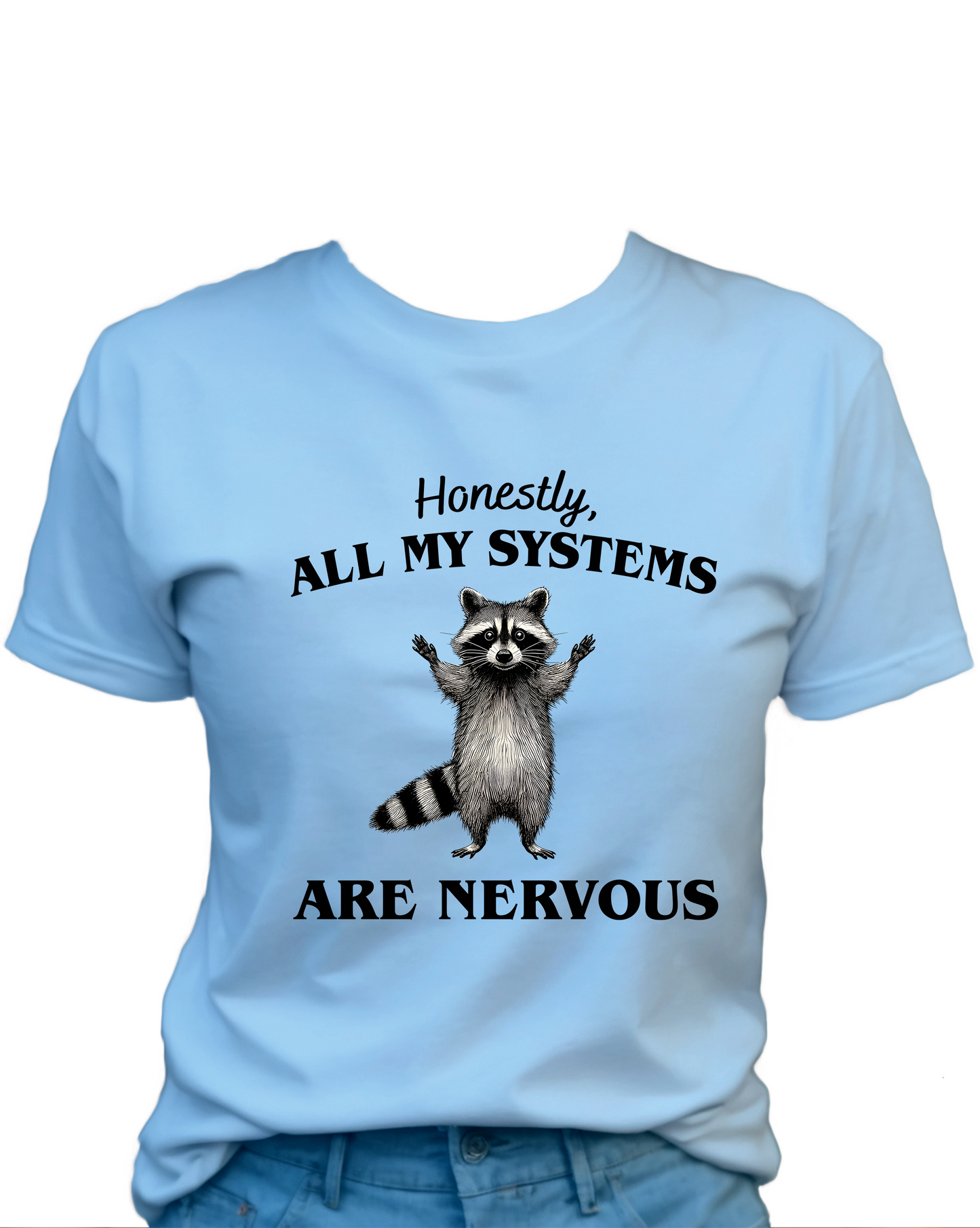 Honestly, All My Systems Are Nervous T-Shirt , Funny Cute Women's Graphic Shirt, 0096