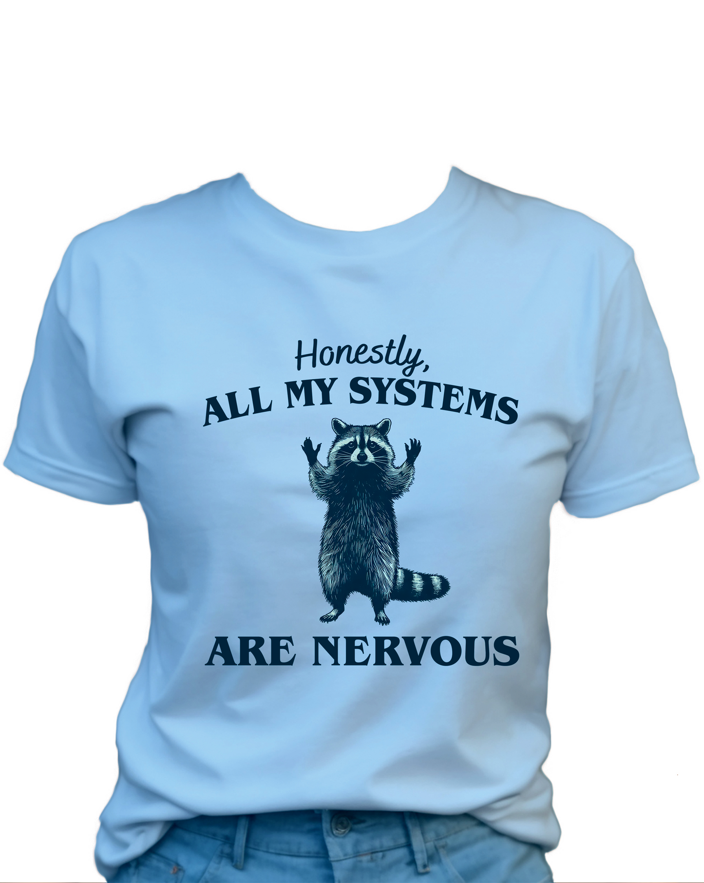 Honestly, All My Systems Are Nervous T-Shirt , Funny Cute Women's Graphic Shirt, 0096