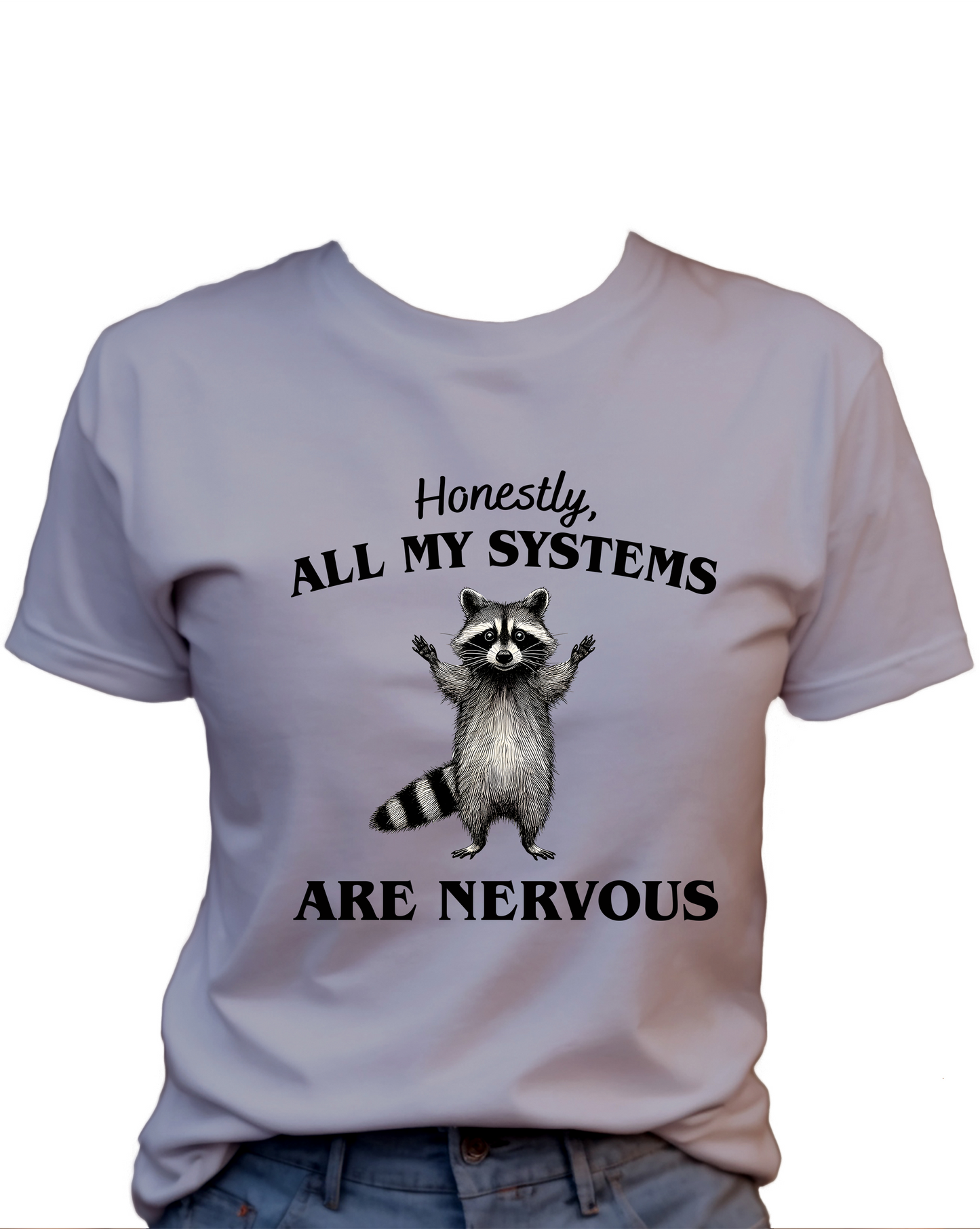 Honestly, All My Systems Are Nervous T-Shirt , Funny Cute Women's Graphic Shirt, 0096