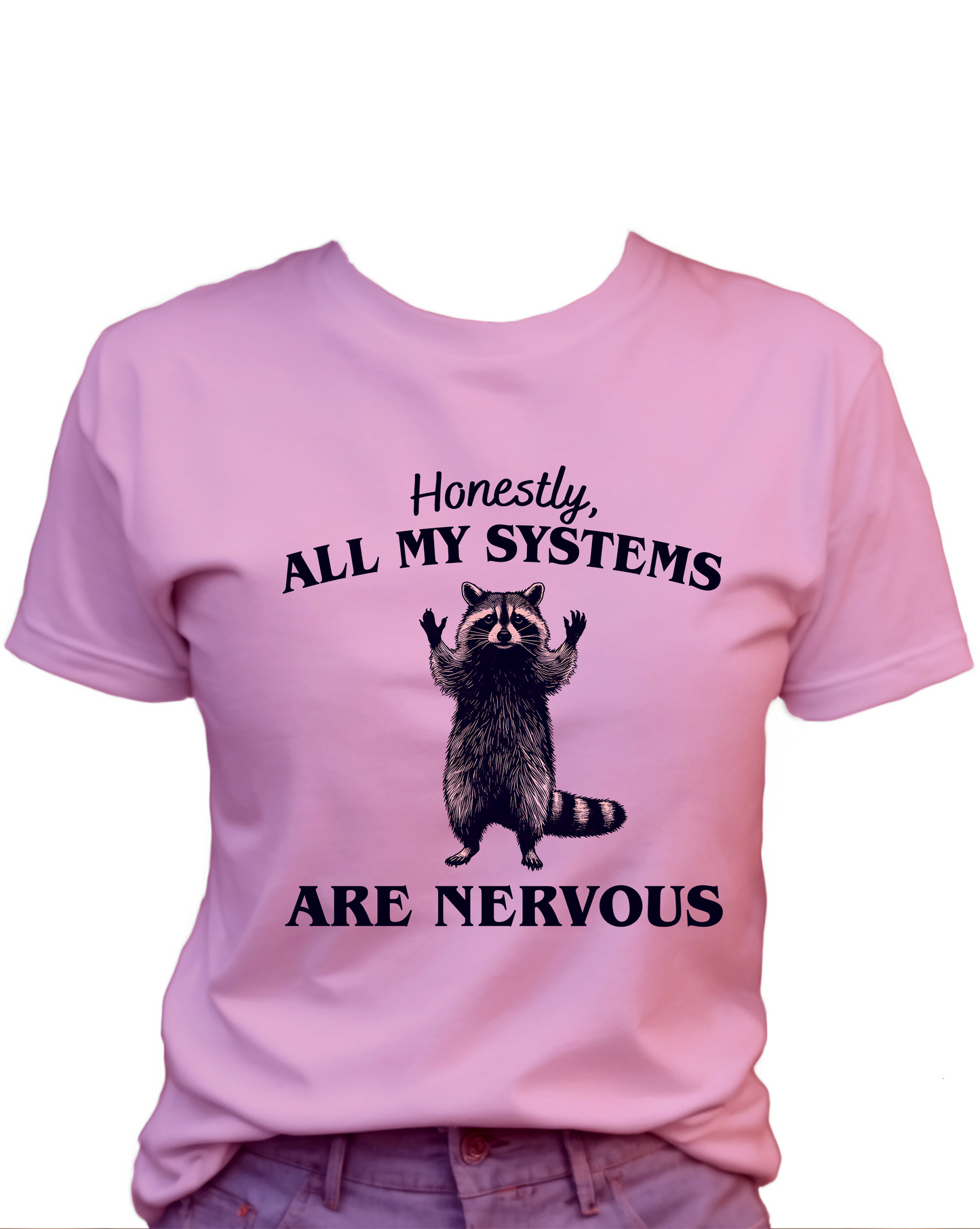 Honestly, All My Systems Are Nervous T-Shirt , Funny Cute Women's Graphic Shirt, 0096