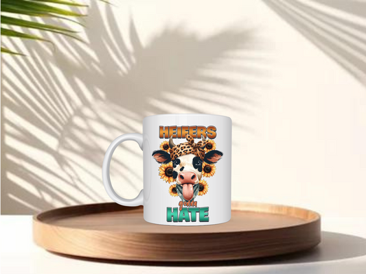 Heifers Gonna Hate Cow 11oz sublimation Ceramic Coffee Mug