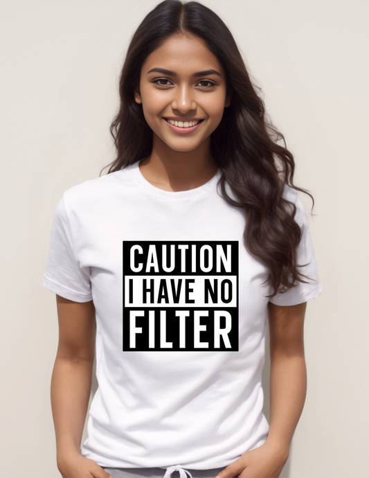 Caution I have No Filter. Unisex Tee Shirt , Great gift Idea 0053 Polyester