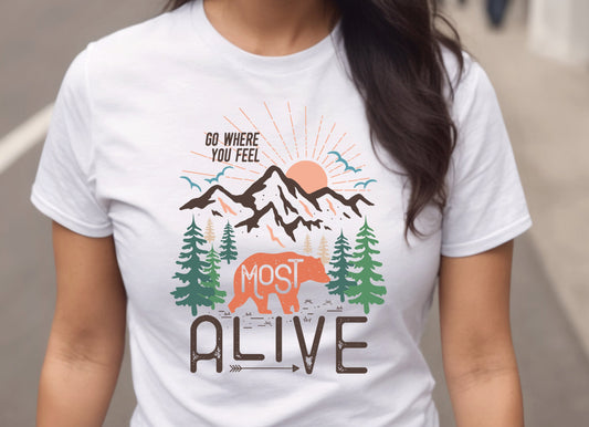 Go Where You Feel Most Alive T-Shirt, Unisex Tee Shirt