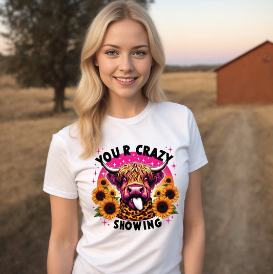 Your Crazy Showing, Funny Cute Women's Graphic Shirt, 0069