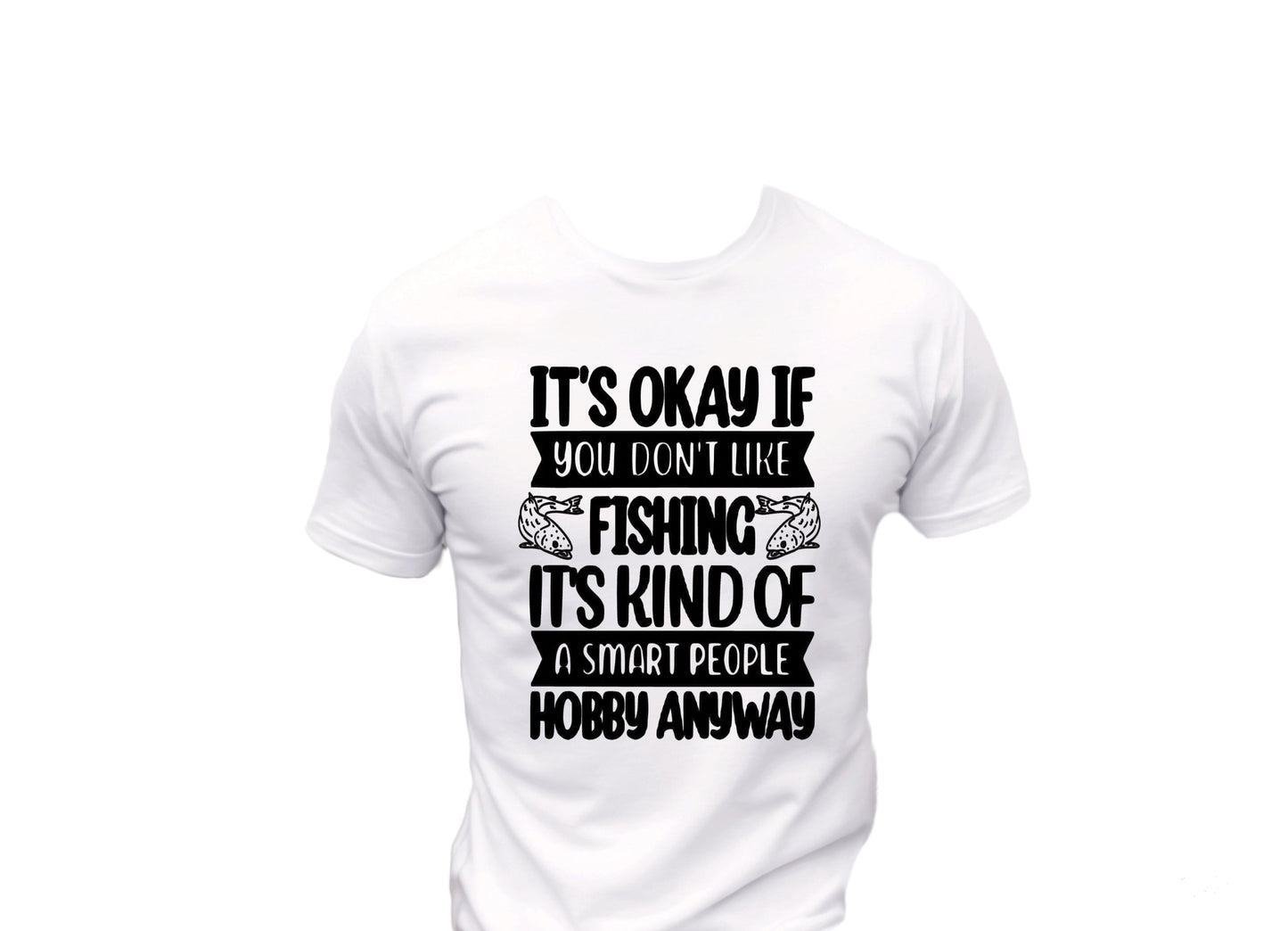 It's Ok If you Don't Like Fishing T-Shirt, Funny Tee Shirt, Gift idea For Dad 0093