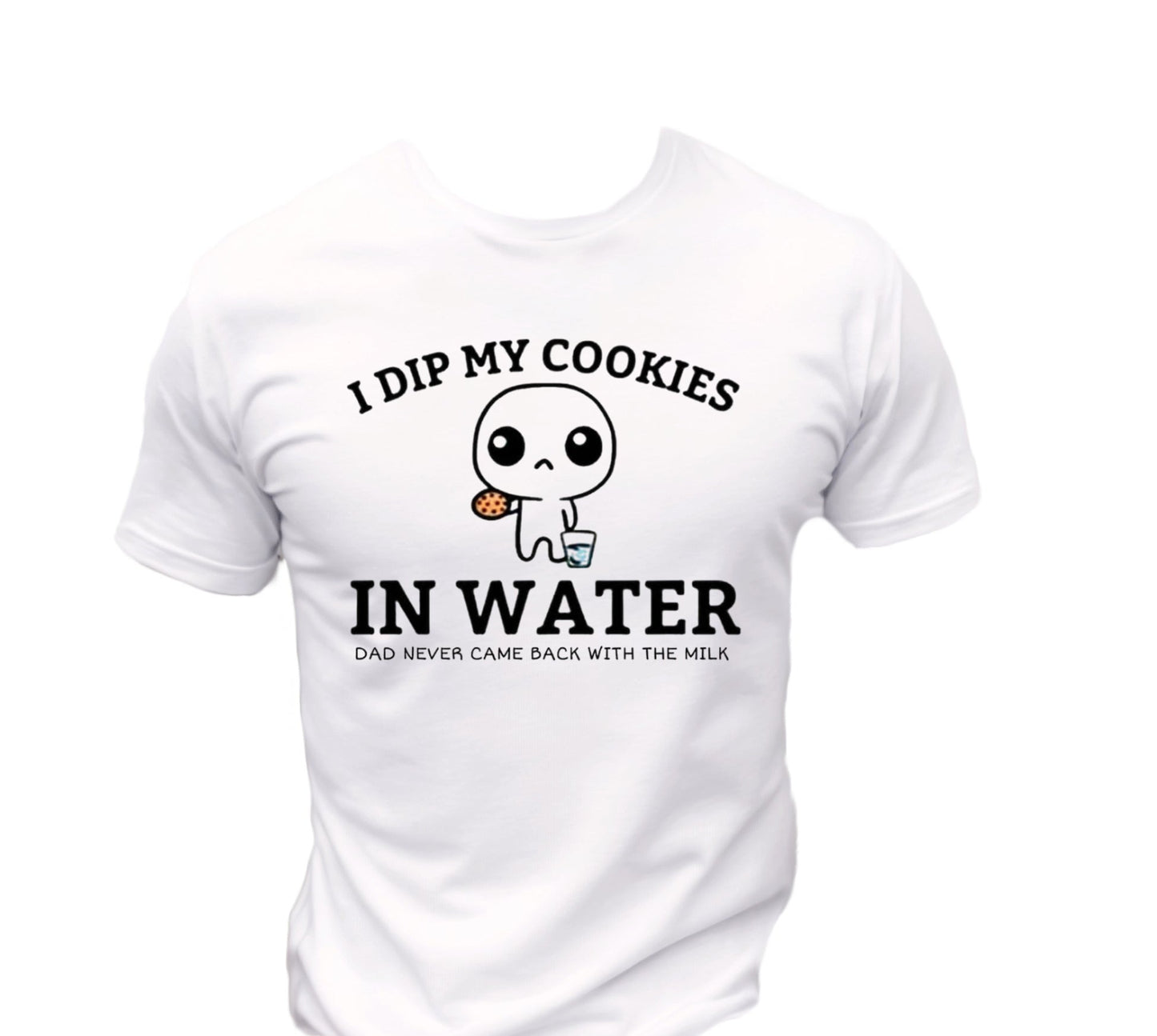 I Dip My Cookies in Water T-Shirt, Funny Tee Shirt, Gift idea For Dad 0095