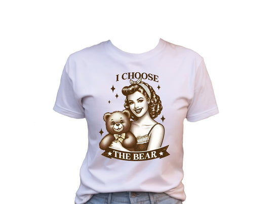 I Choose The Bear T-Shirt , Funny Cute Women's Graphic Shirt, 0100